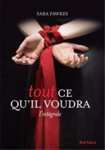 Tout ce qu&rsquo;il voudra, l&rsquo;intégrale –  Sara Fawkes