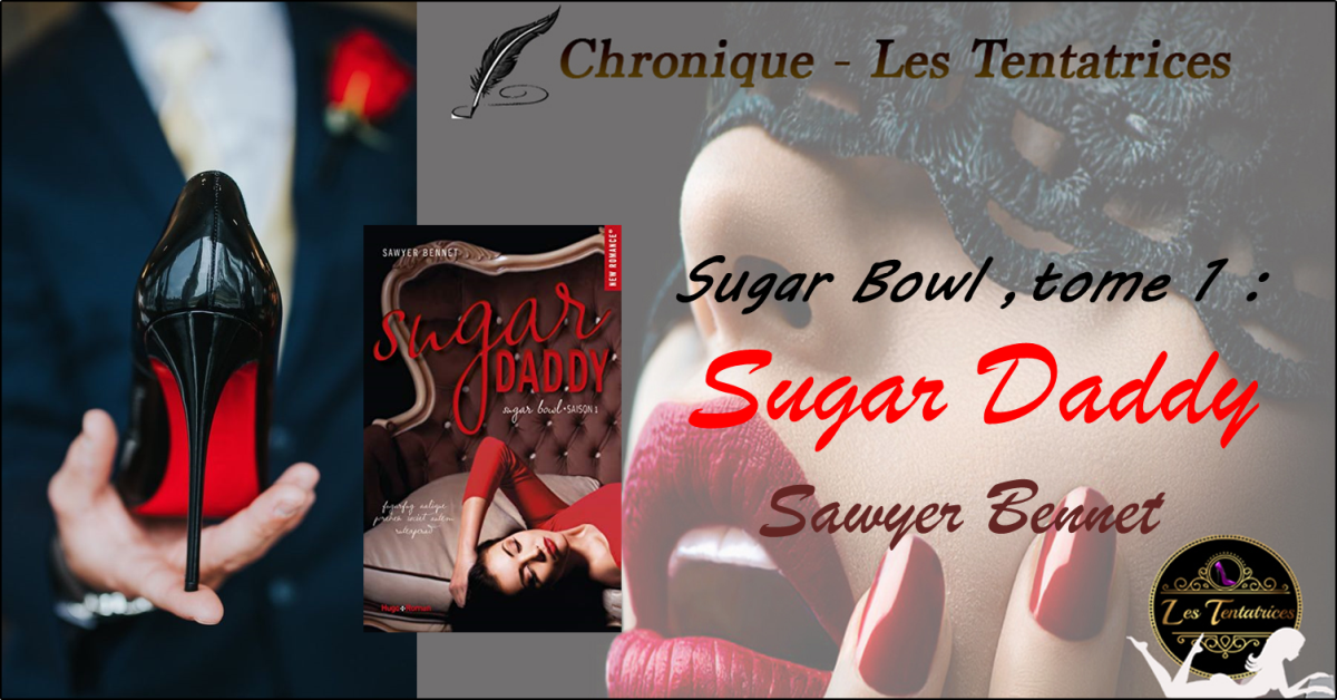 Sugar Bowl, tome 1 : Sugar Daddy – Sawyer Bennett