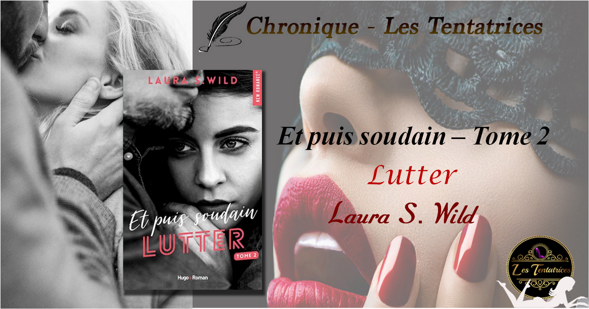 Et puis soudain, tome 2 : Lutter – Laura S. Wild