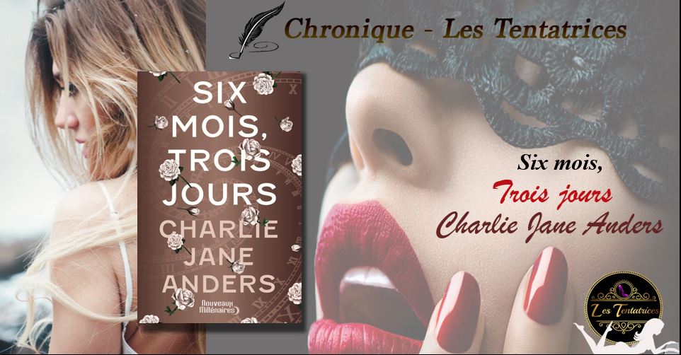 Six mois, trois jours — Charlie Jane Anders
