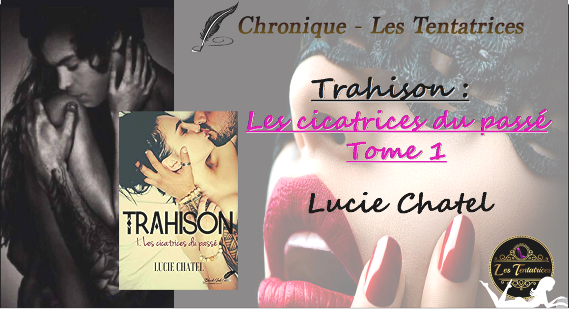 Trahison, Tome 1: Les cicatrices du passé – Lucie Chatel
