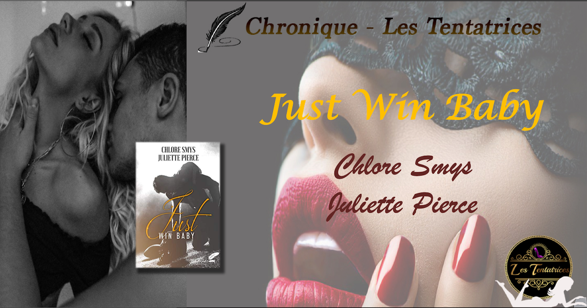 Just Win Baby – Chlore Smys et Juliette Pierce