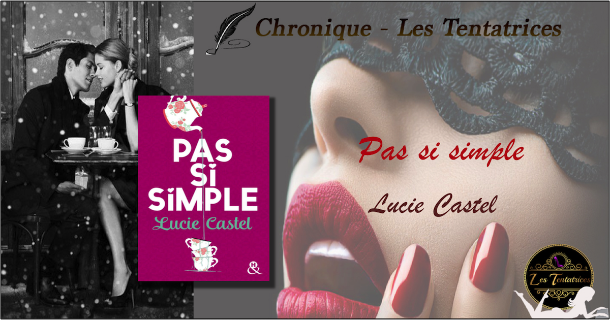 Pas si simple – Lucie Castel