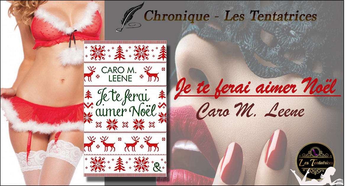 Je te ferai aimer Noël – Caro M. Leene