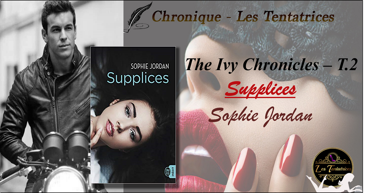 The Ivy Chronicles, Tome 2 : Supplices – Sophie Jordan
