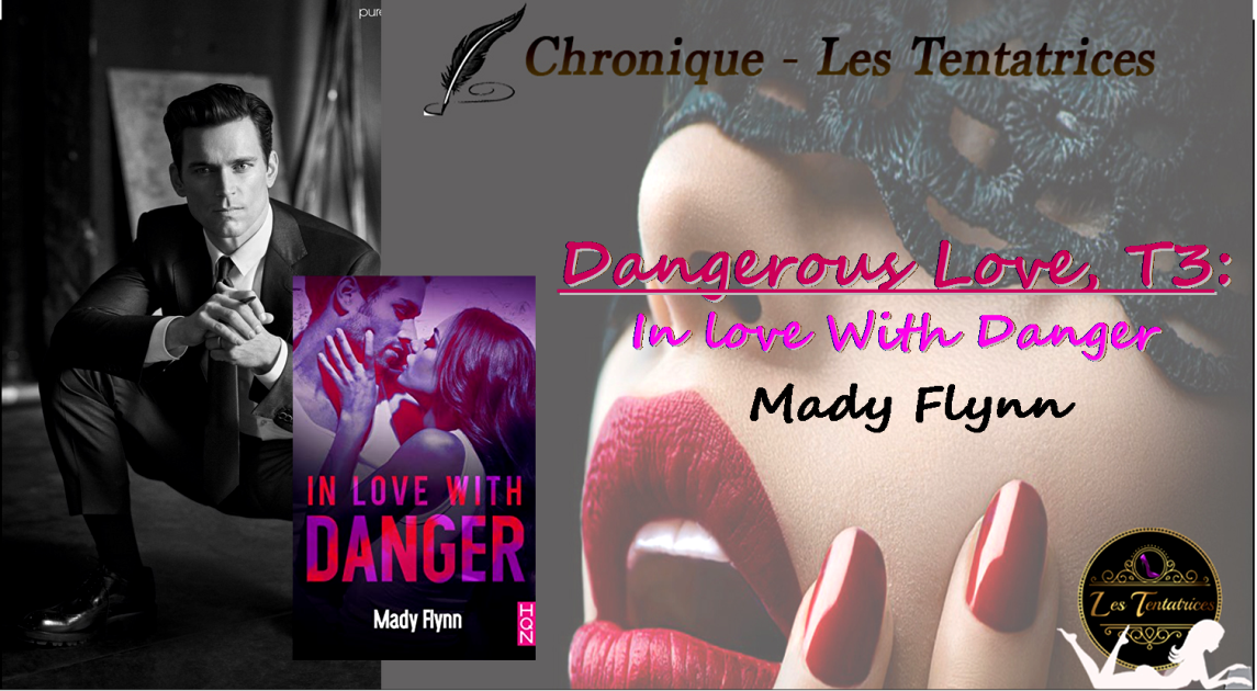 Dangerous Love, Tome 3: In Love With Danger – Mady Flynn
