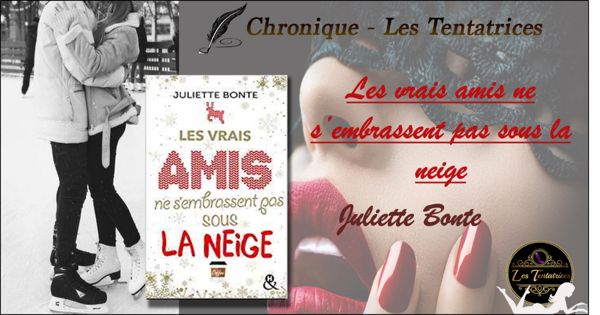 Les vrais amis ne s’embrassent pas sous la neige – Juliette Bonte