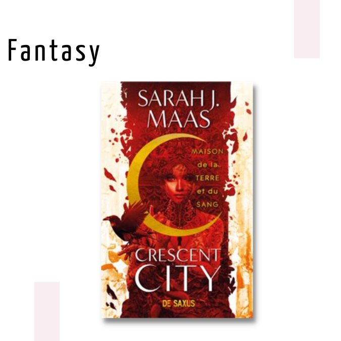 Crescent City, Tome 1 : maison de la terre et du sang – Sarah J. Maas